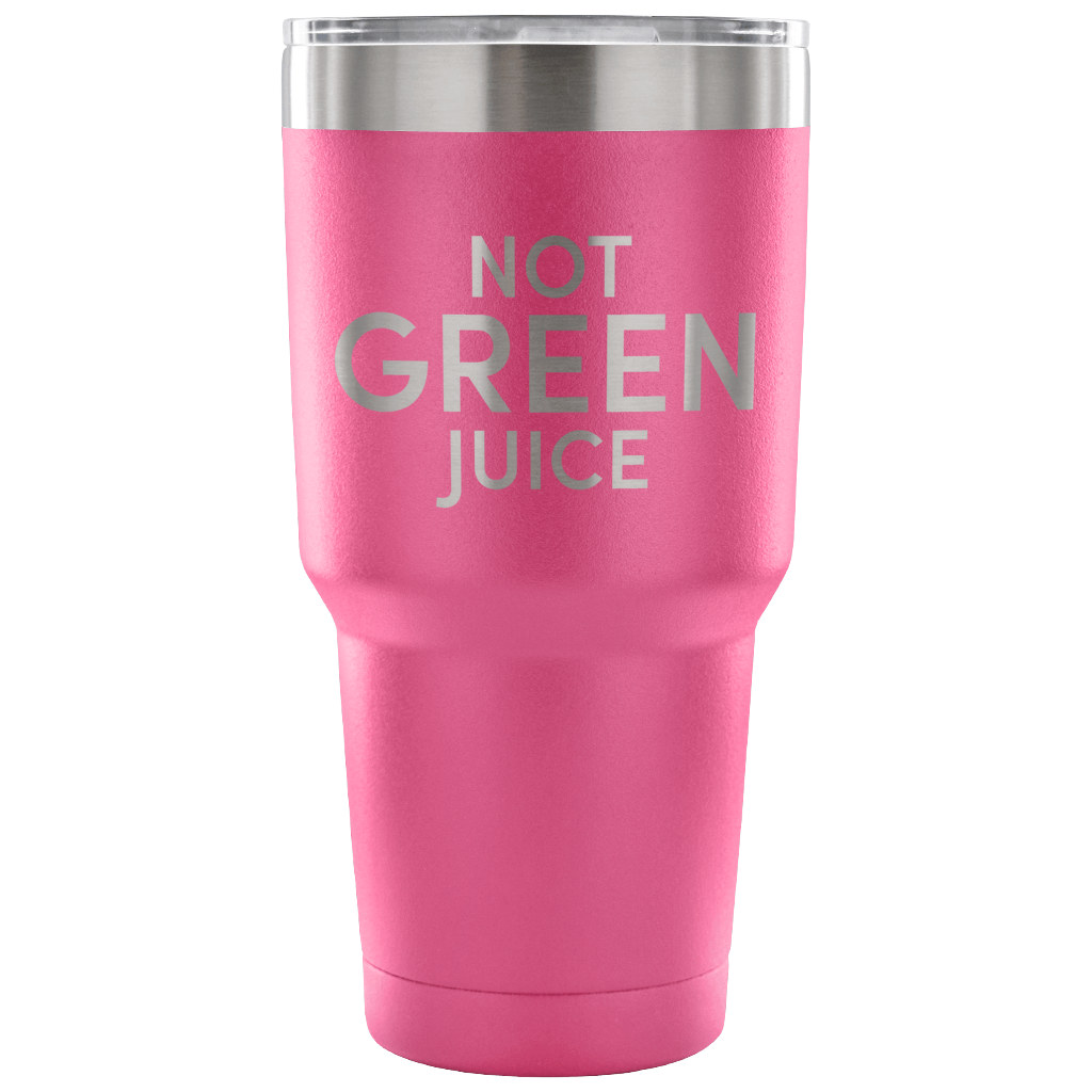 Not Green Juice Tumbler