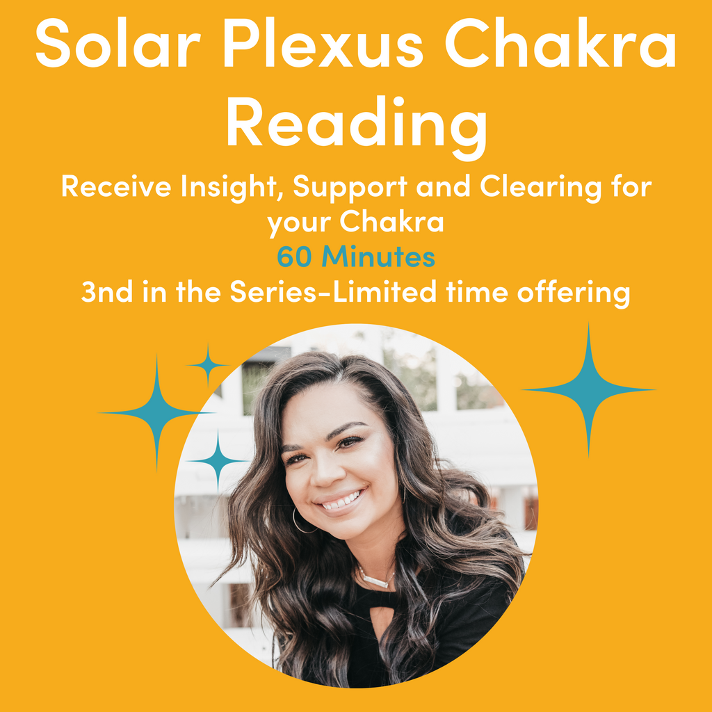 SPECIAL SERIES- Solar Plexus Chakra Reading: Embrace Power and Inner Strength- 60 Min.