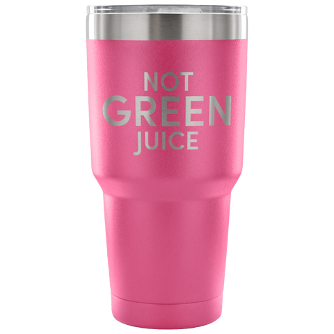 Not Green Juice Tumbler