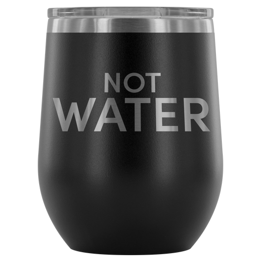 Not Water Adult Sippy Cup